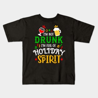 Im not drunk im full of holiday spirit Kids T-Shirt